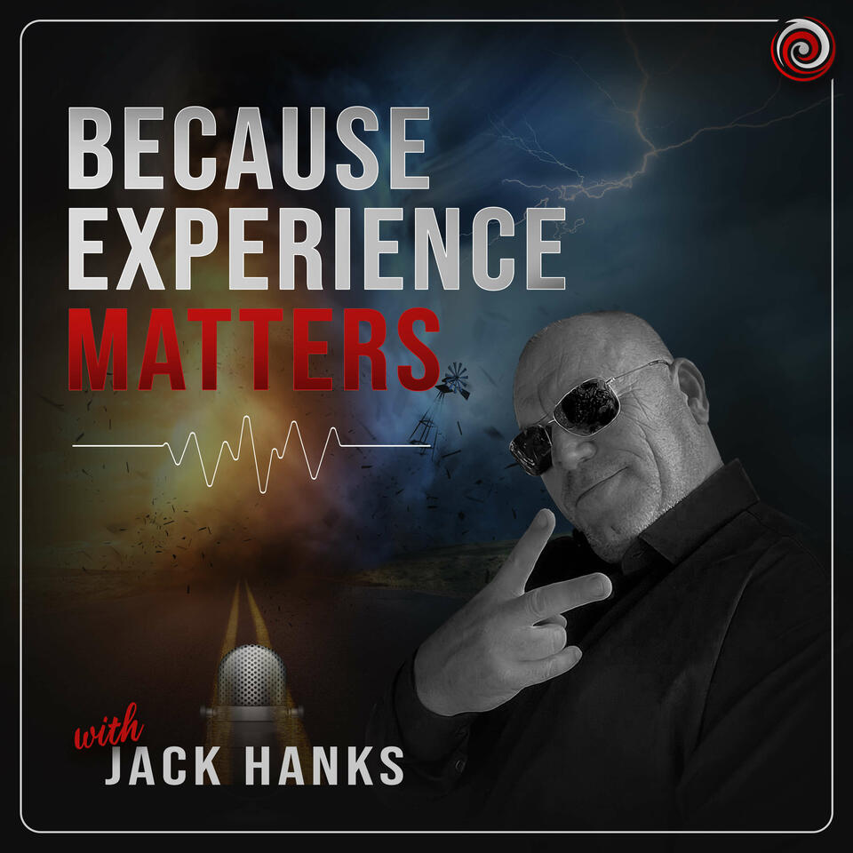 Because Experience Matters with Jack Hanks