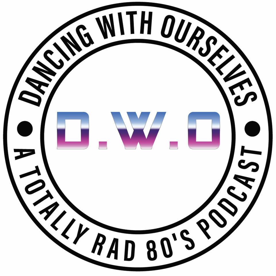 Dancing With Ourselves: A Totally RAD 80's Podcast