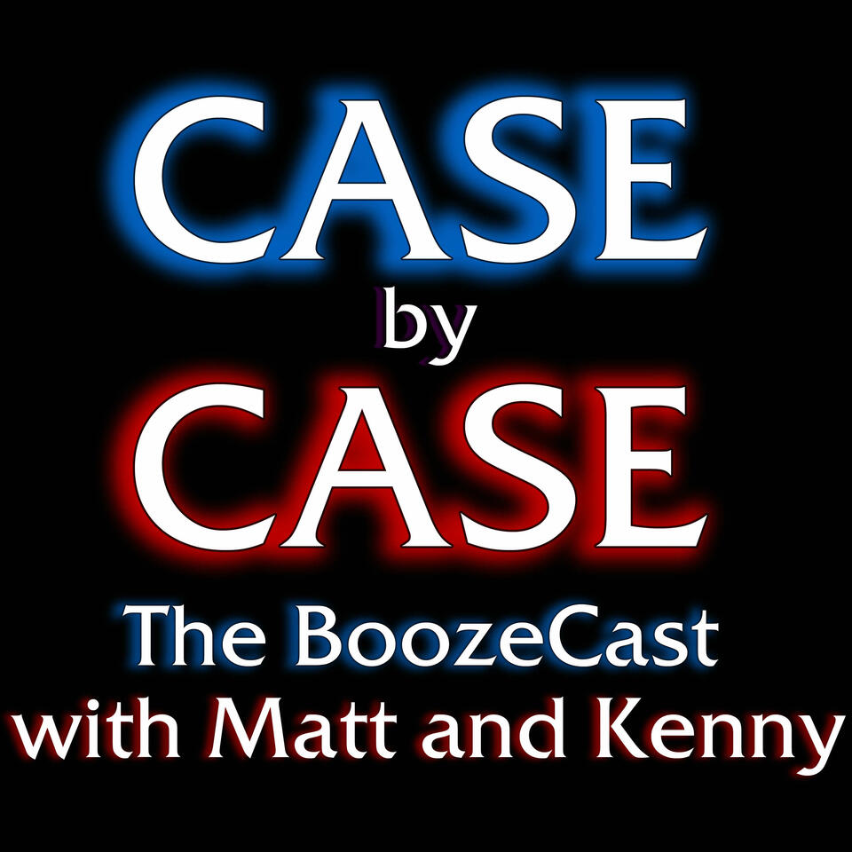Case by Case: The Boozecast