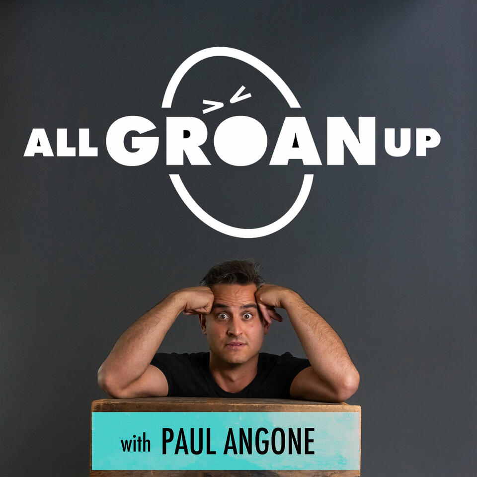 All Groan Up with Paul Angone