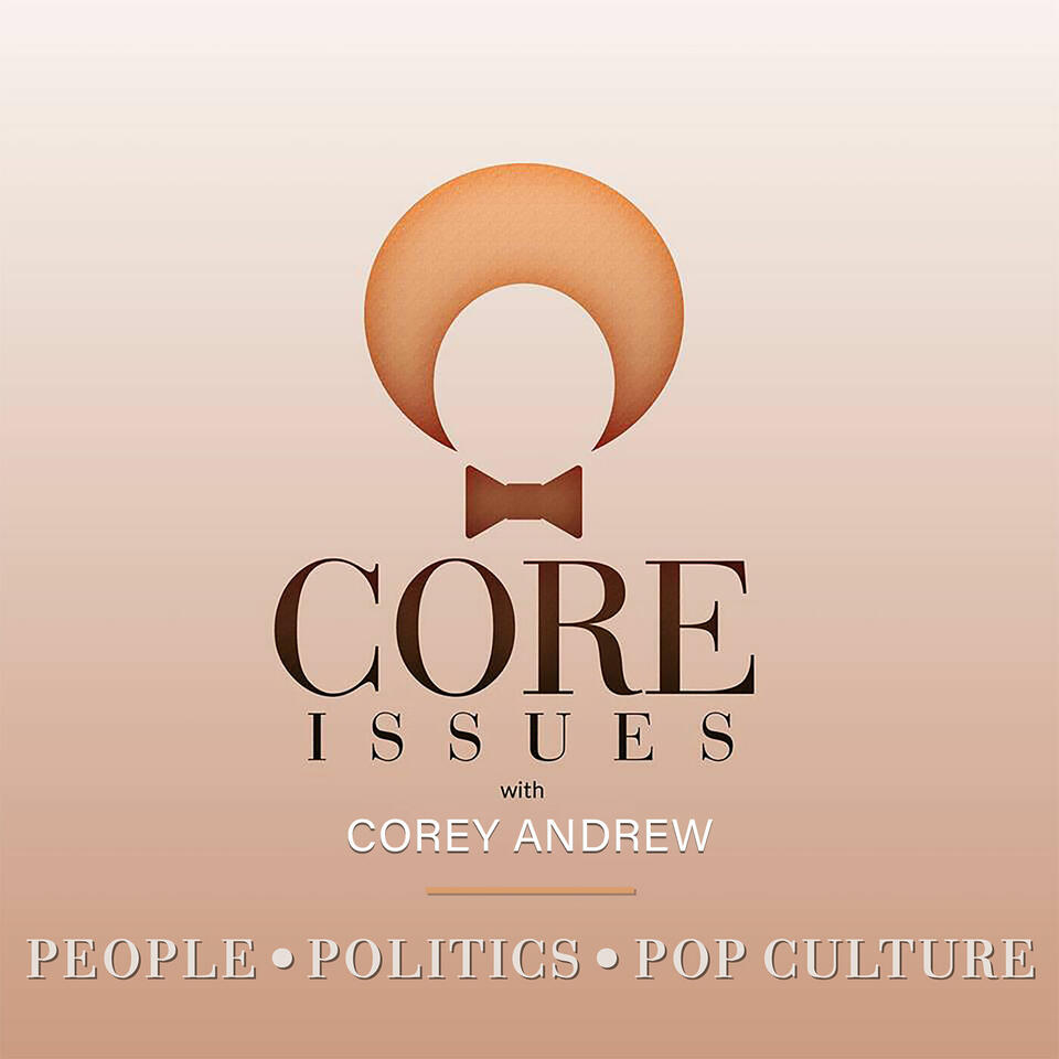 Core Issues with Corey Andrew