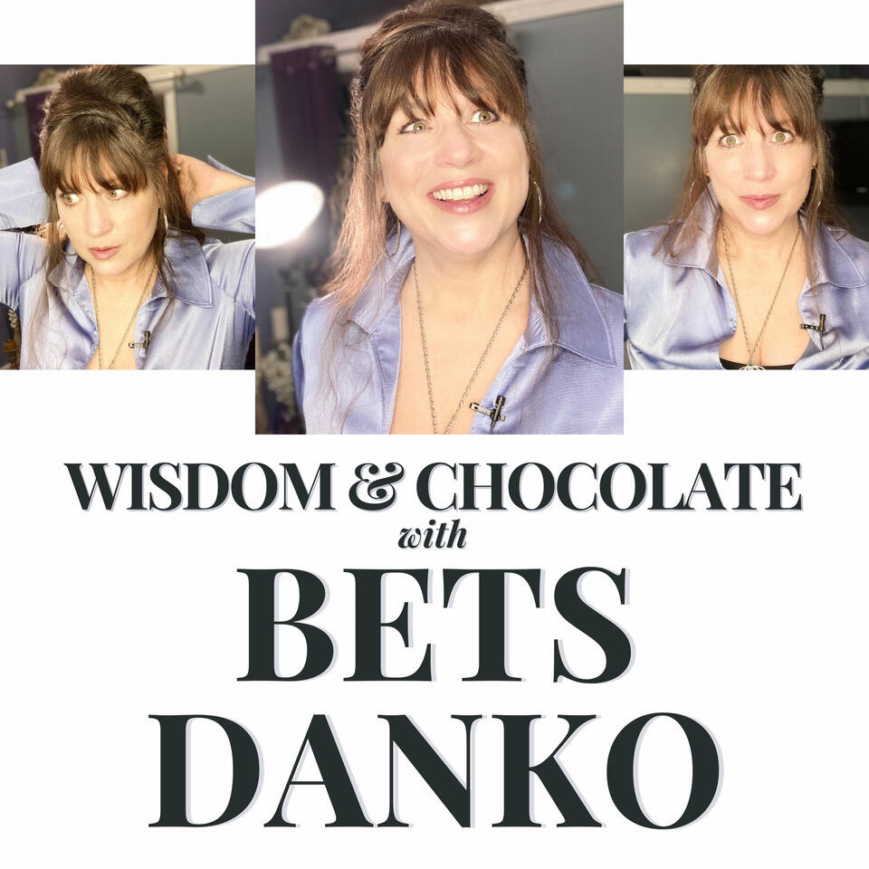 Wisdom & Chocolate with Bets Danko
