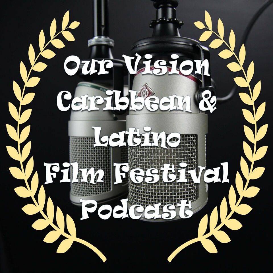 Our Vision Caribbean and Latino Filmmaker Podcast 🎥🎙️