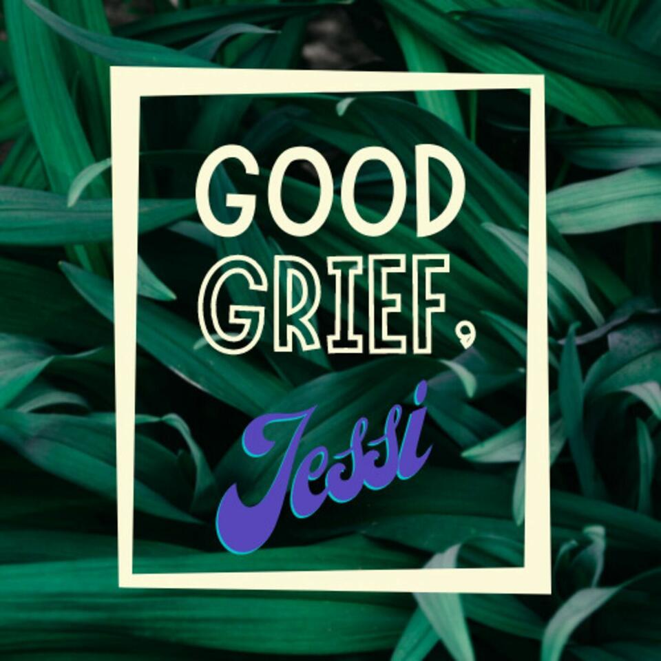 Good Grief, Jessi