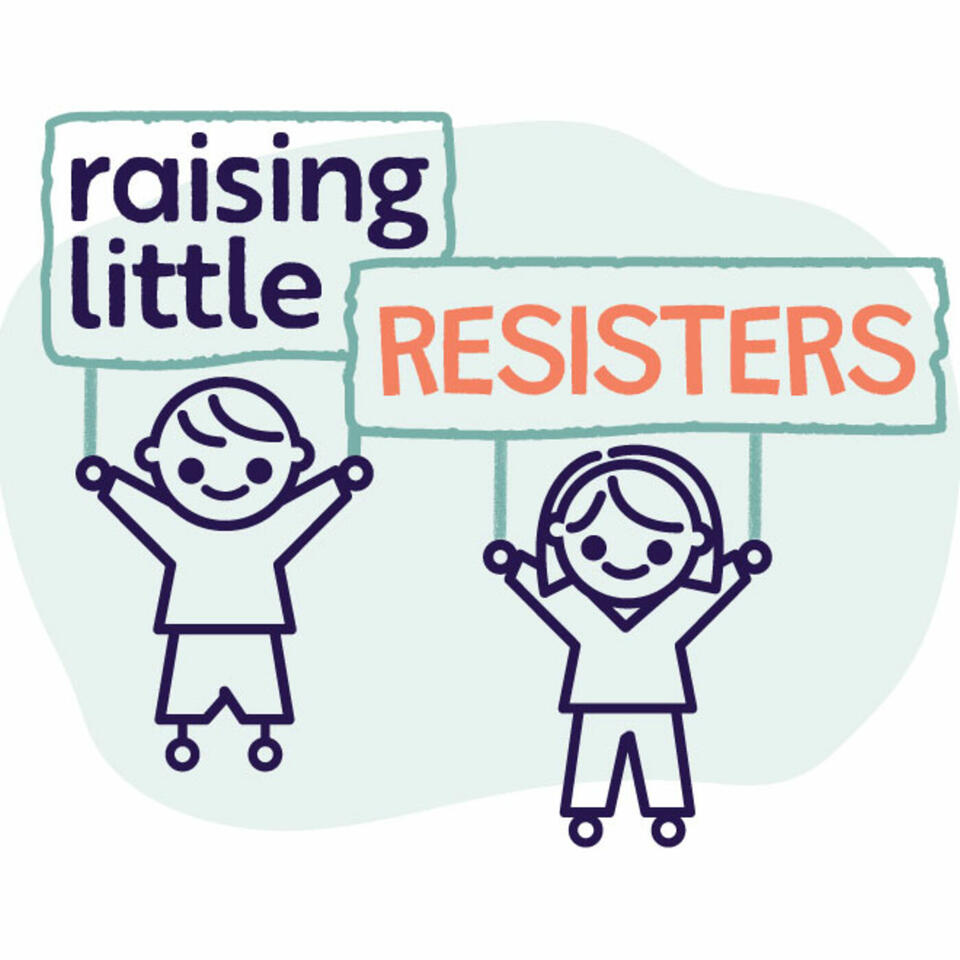 Raising Little Resisters