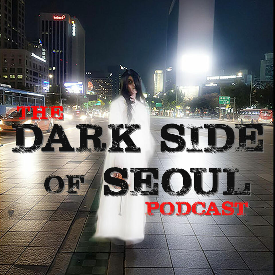 The Dark Side of Seoul Podcast