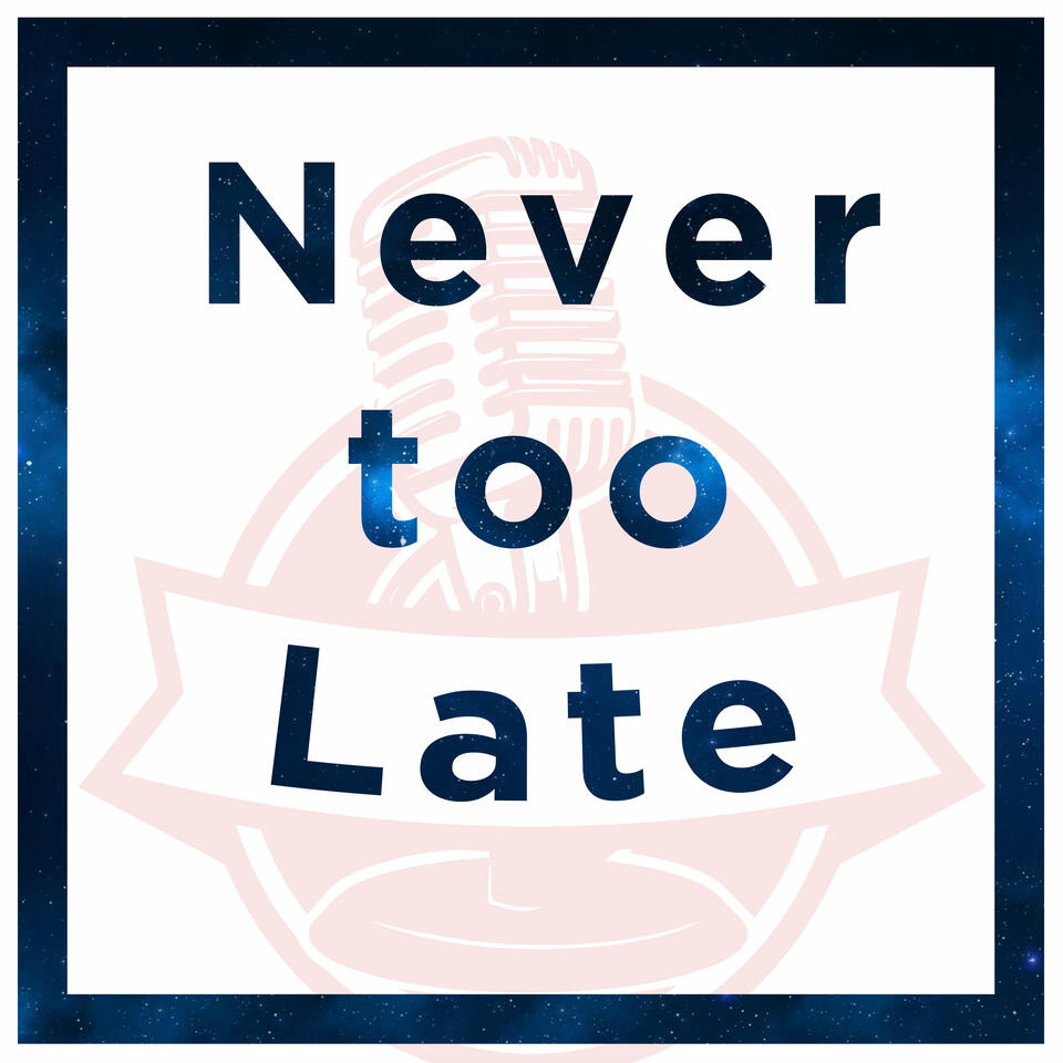 Never Too Late