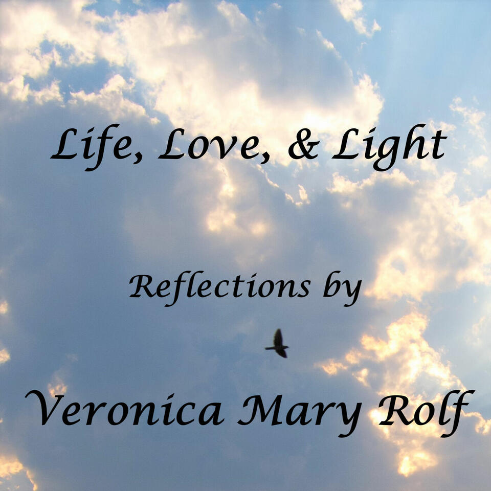 "Life, Love, & Light" with Veronica Mary Rolf