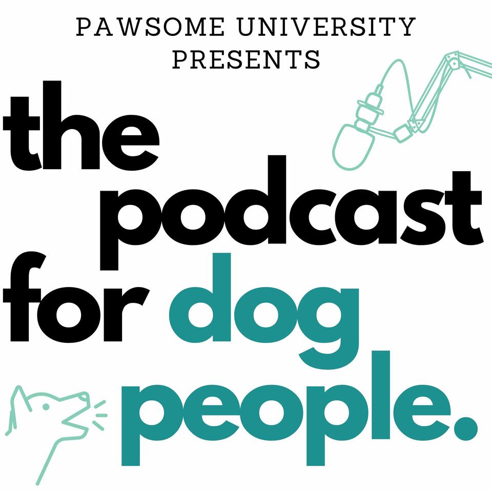 The Podcast for Dog People by Pawsome University