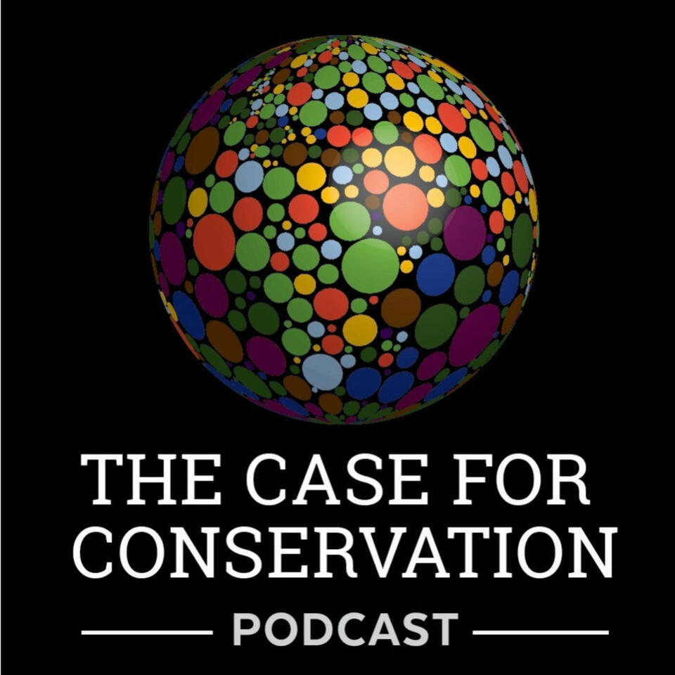 The case for conservation podcast