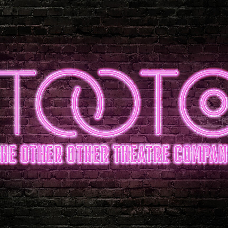 TOOTPod: The Other Other Theatre Podcast
