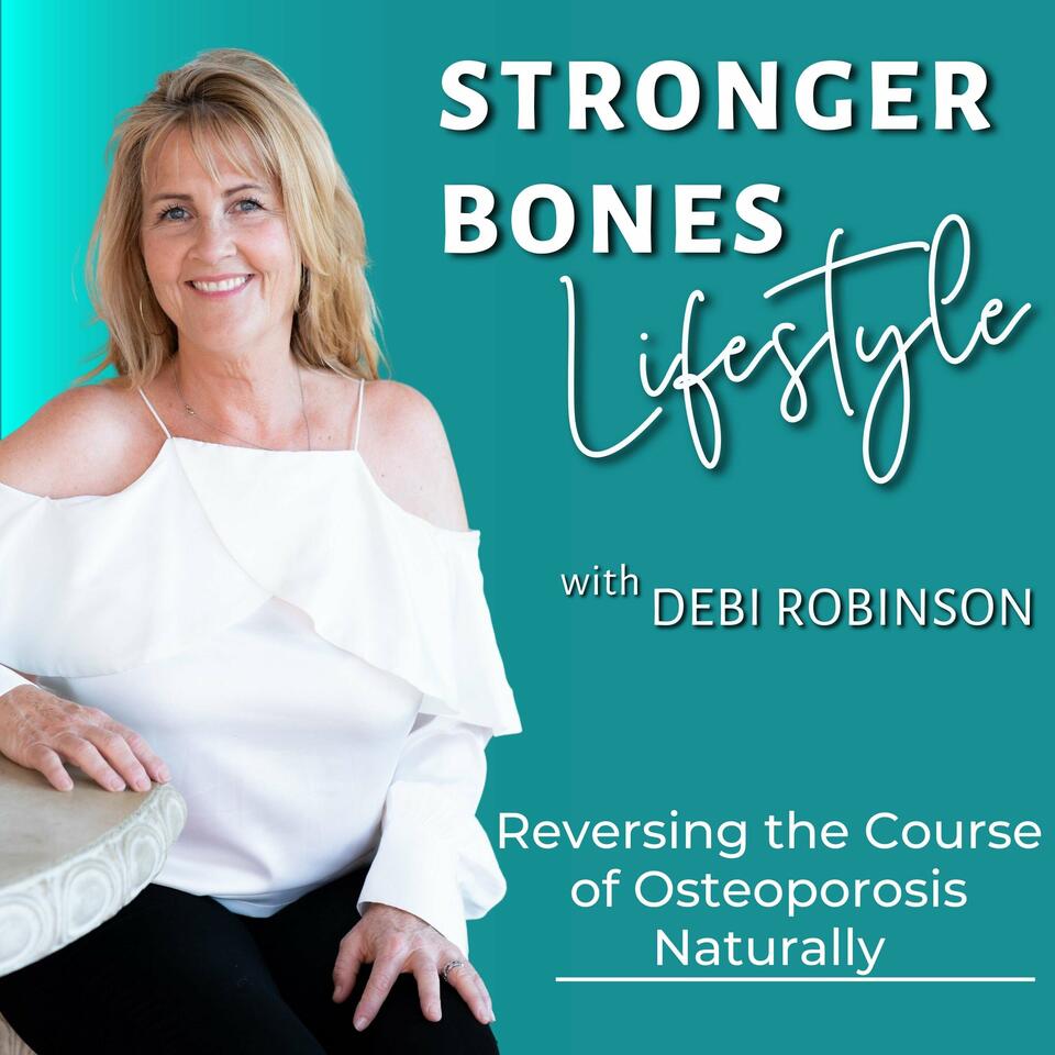 STRONGER BONES LIFESTYLE: REVERSING THE COURSE OF OSTEOPOROSIS NATURALLY