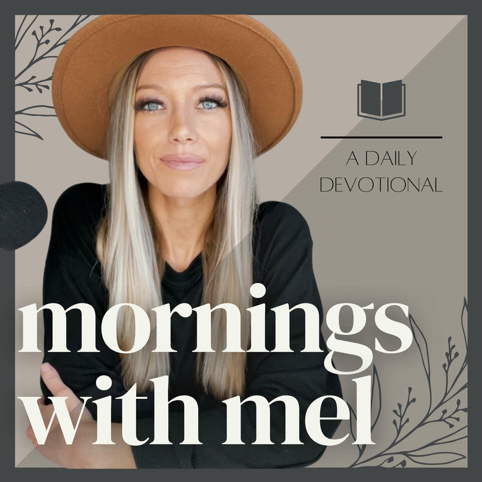 Mornings with Mel | A Daily Christian Devotional Podcast