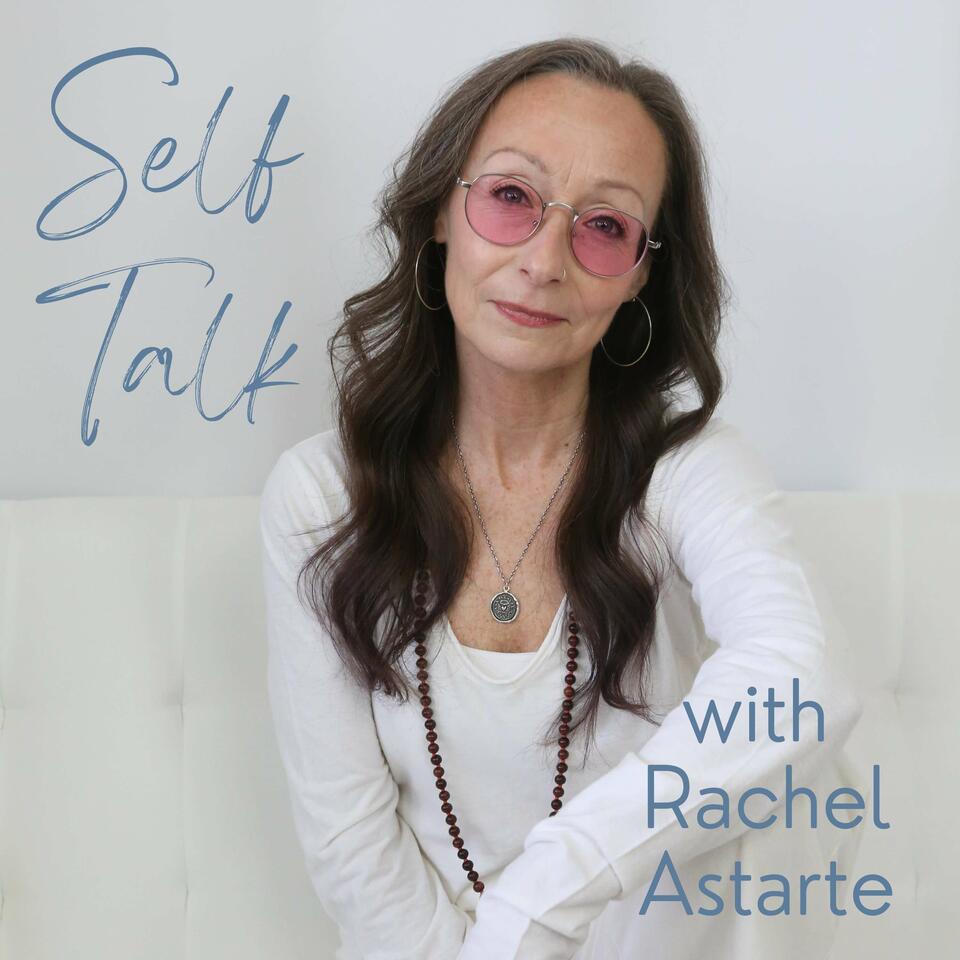 Self Talk with Rachel Astarte