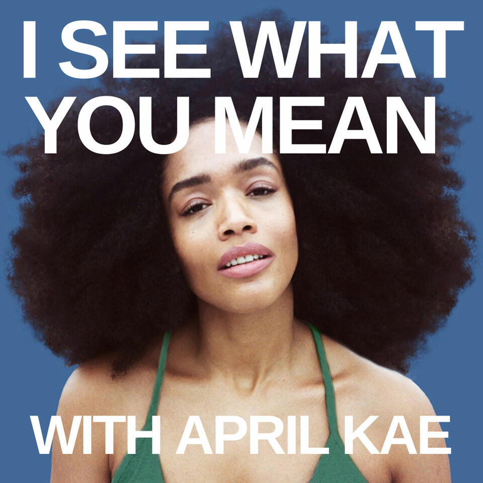 I See What You Mean with April Kae