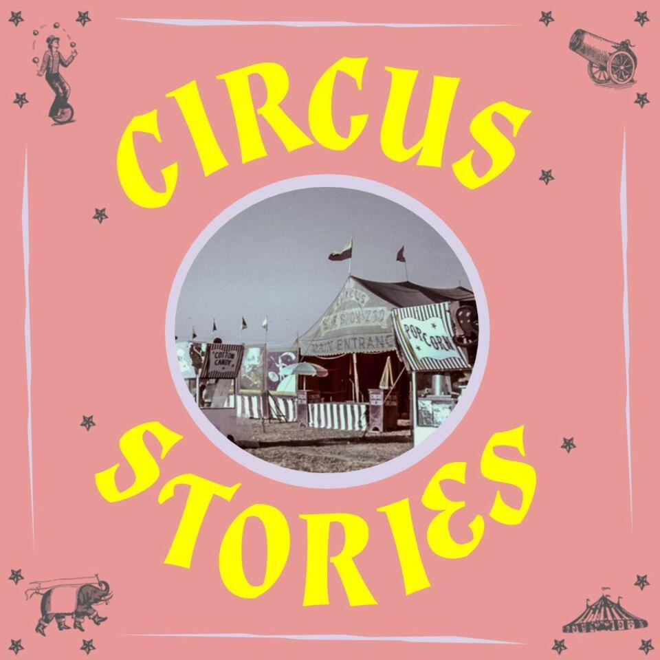 Circus Stories: A Circus History Podcast