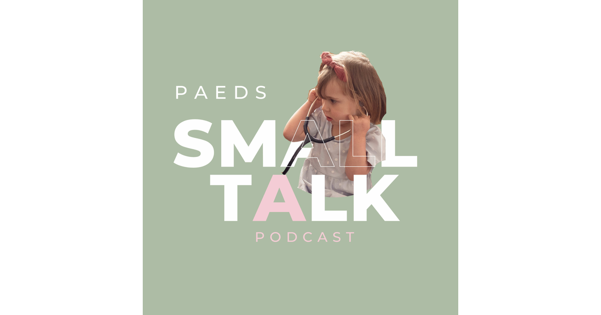 Small Talk Podcast - Paeds Education