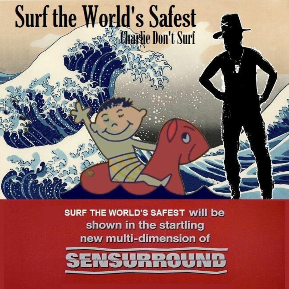 Surf the World's Safest - Charlie Don’t Surf