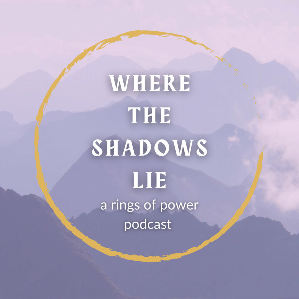 Where the Shadows Lie: A Rings of Power Podcast