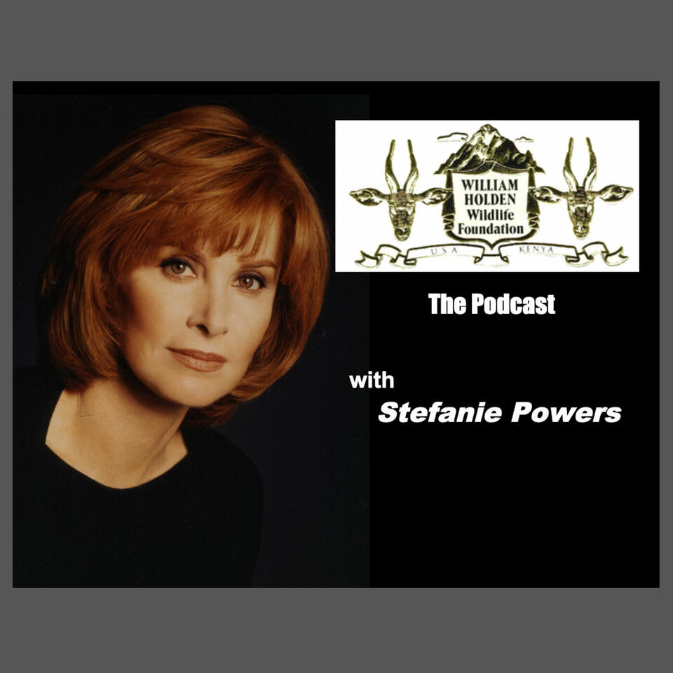 William Holden Wildlife Foundation Podcast with Stefanie Powers