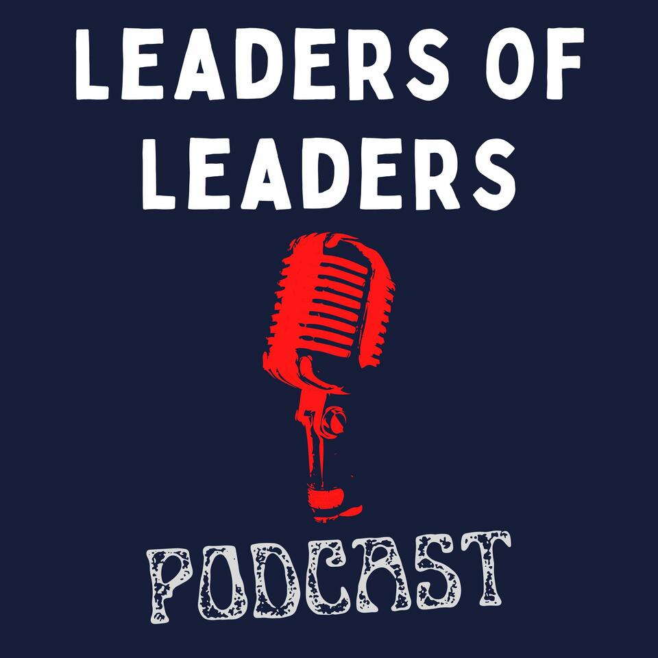 Leaders of Leaders Podcast