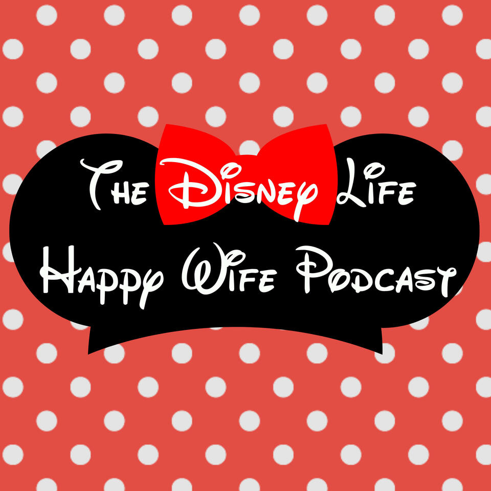 The Disney Life Happy Wife Podcast