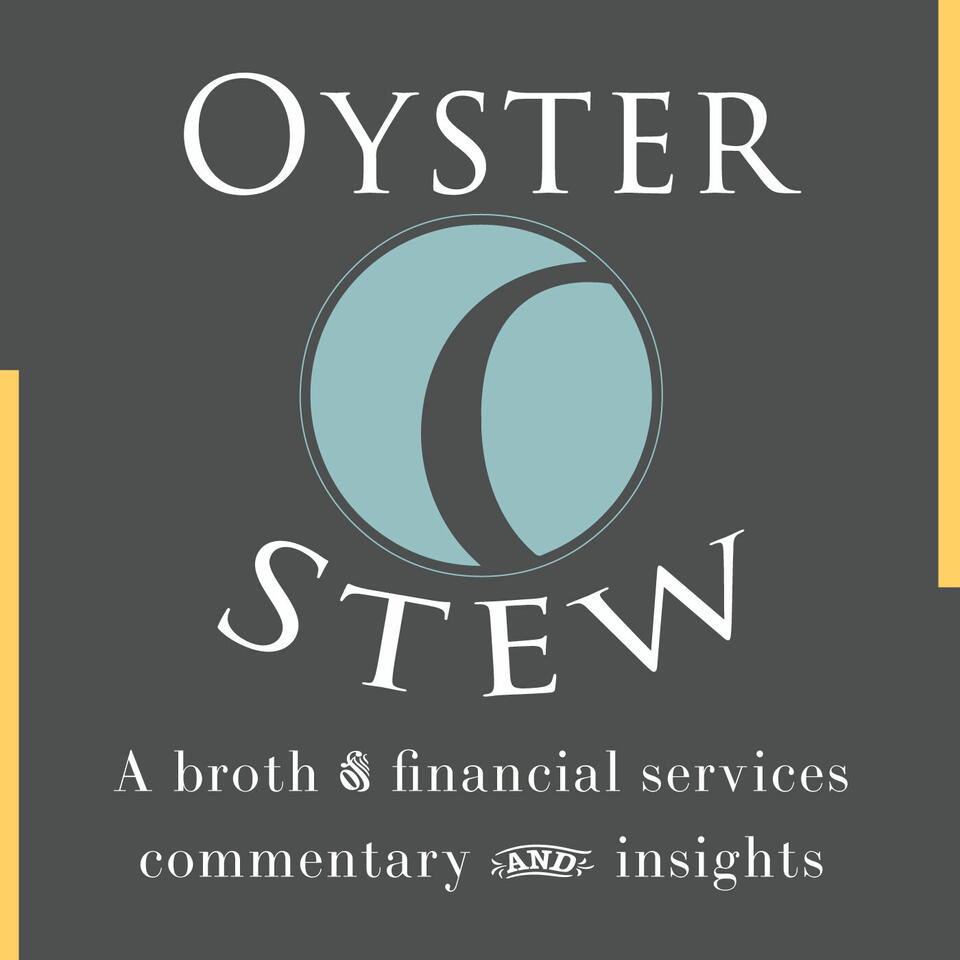 Oyster Stew - A Broth of Financial Services Commentary and Insights