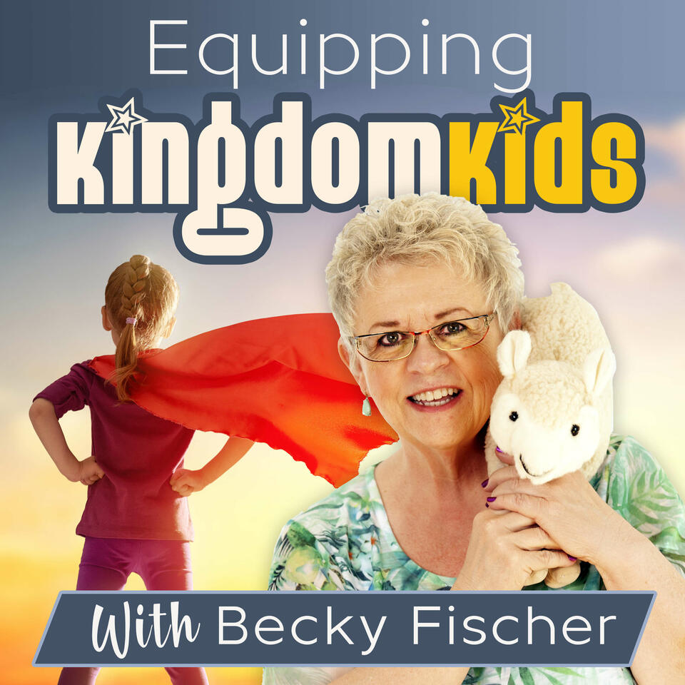 Equipping Kingdom Kids with Becky Fischer