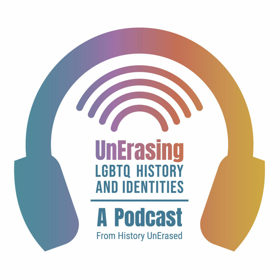 UnErasing LGBTQ History and Identities: A Podcast