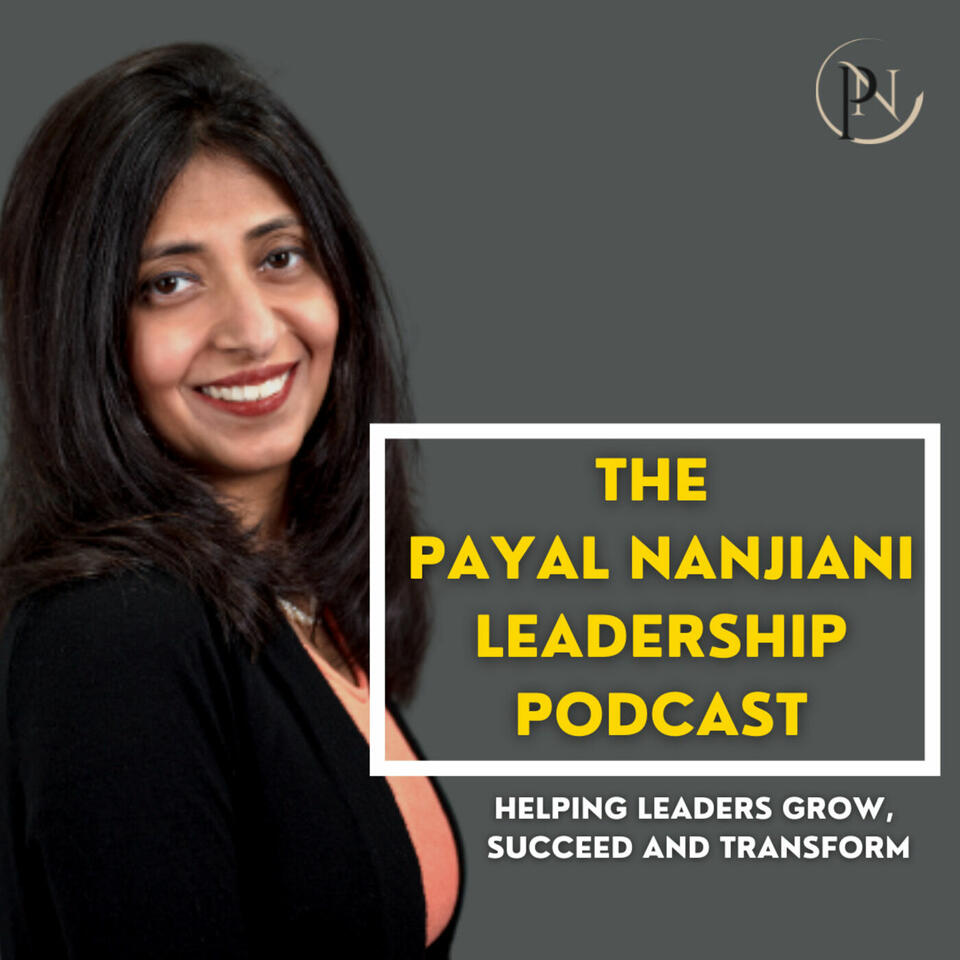 The Payal Nanjiani Leadership Podcast
