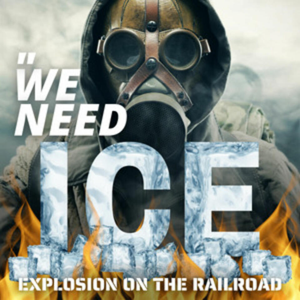 WE NEED ICE - Explosion on the Railroad