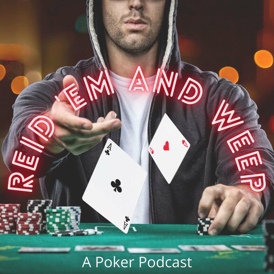 Reid 'em and Weep: A Poker Podcast