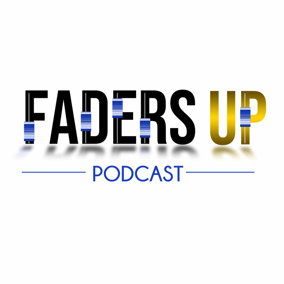 Faders Up Podcast