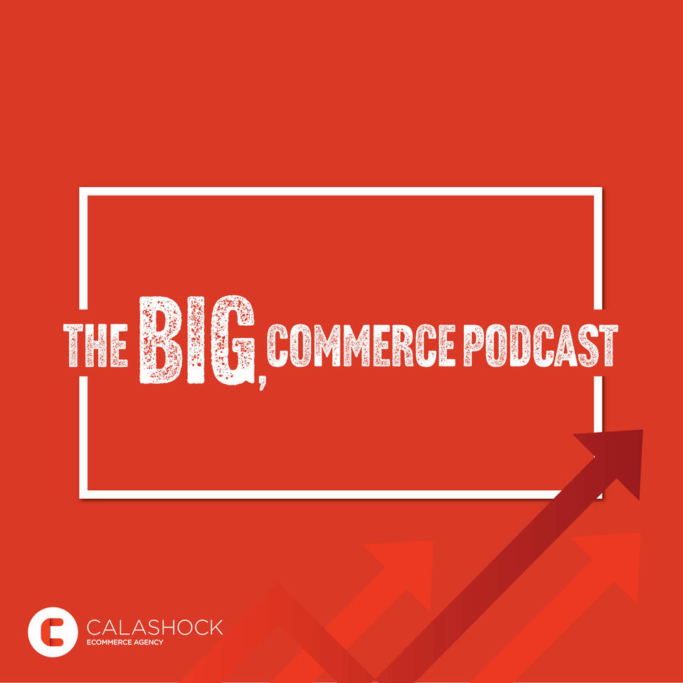 The BIG, commerce Podcast