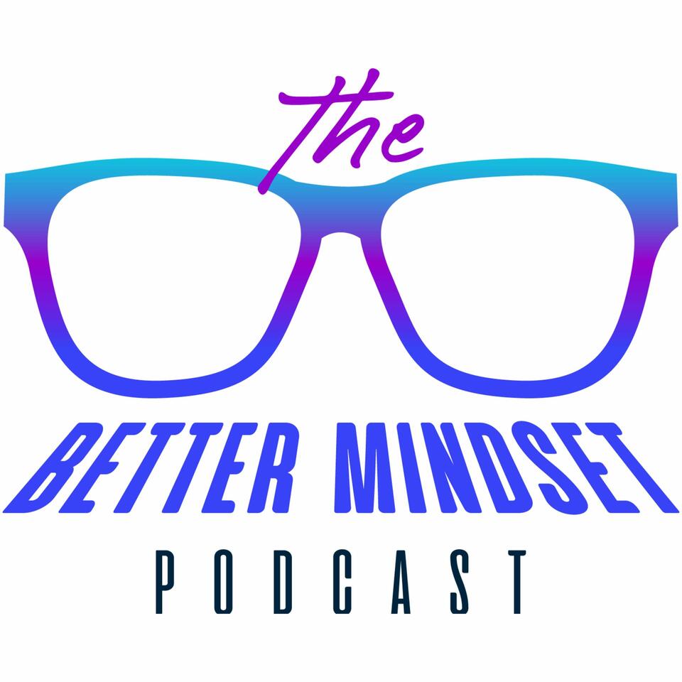The Better Mindset Podcast