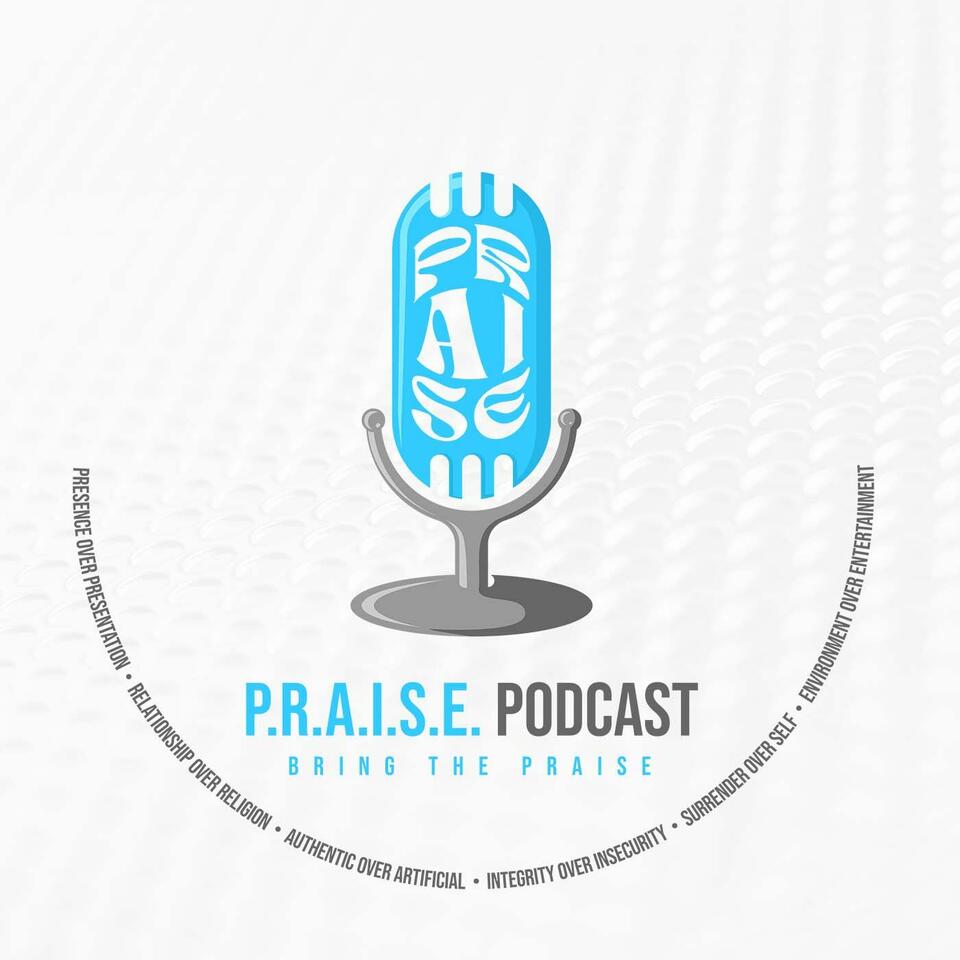 P.R.A.I.S.E. Podcast