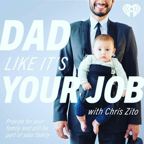 Dad Like It's Your Job