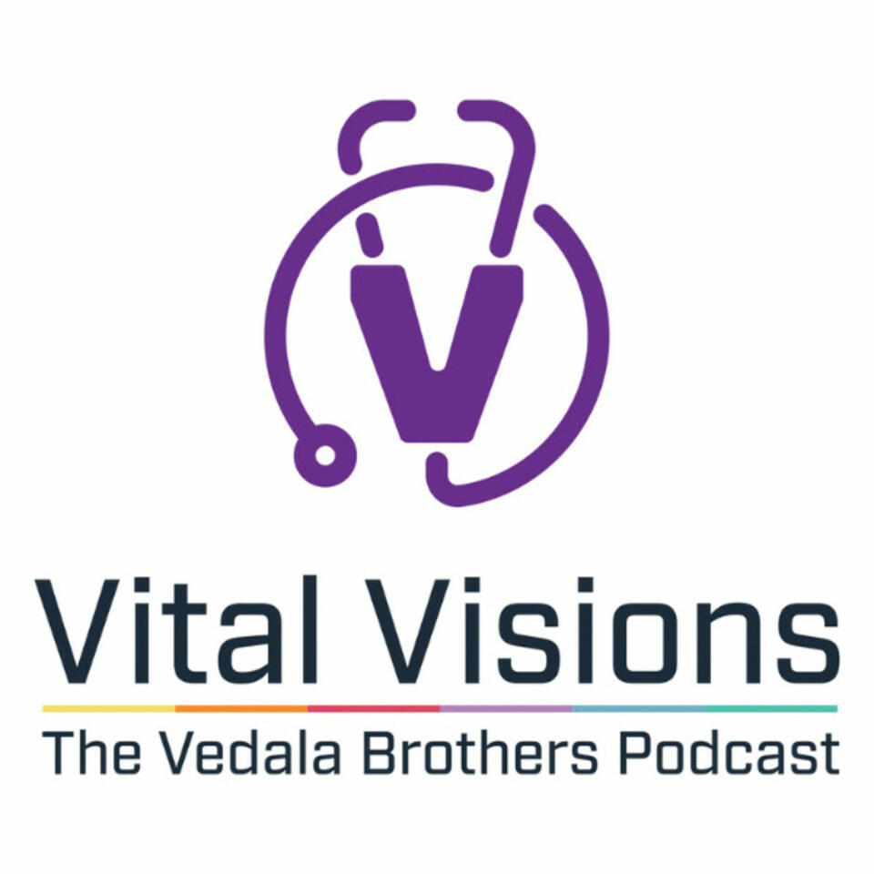 Vital Visions: The Vedala Brothers Podcast