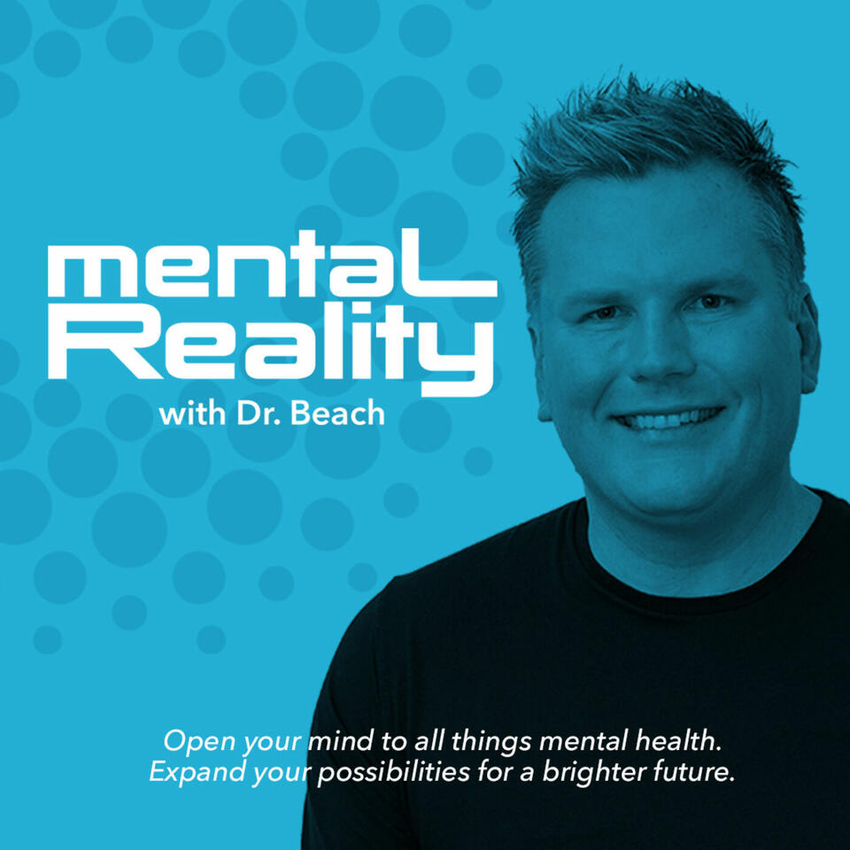 Mental Reality with Dr. Beach