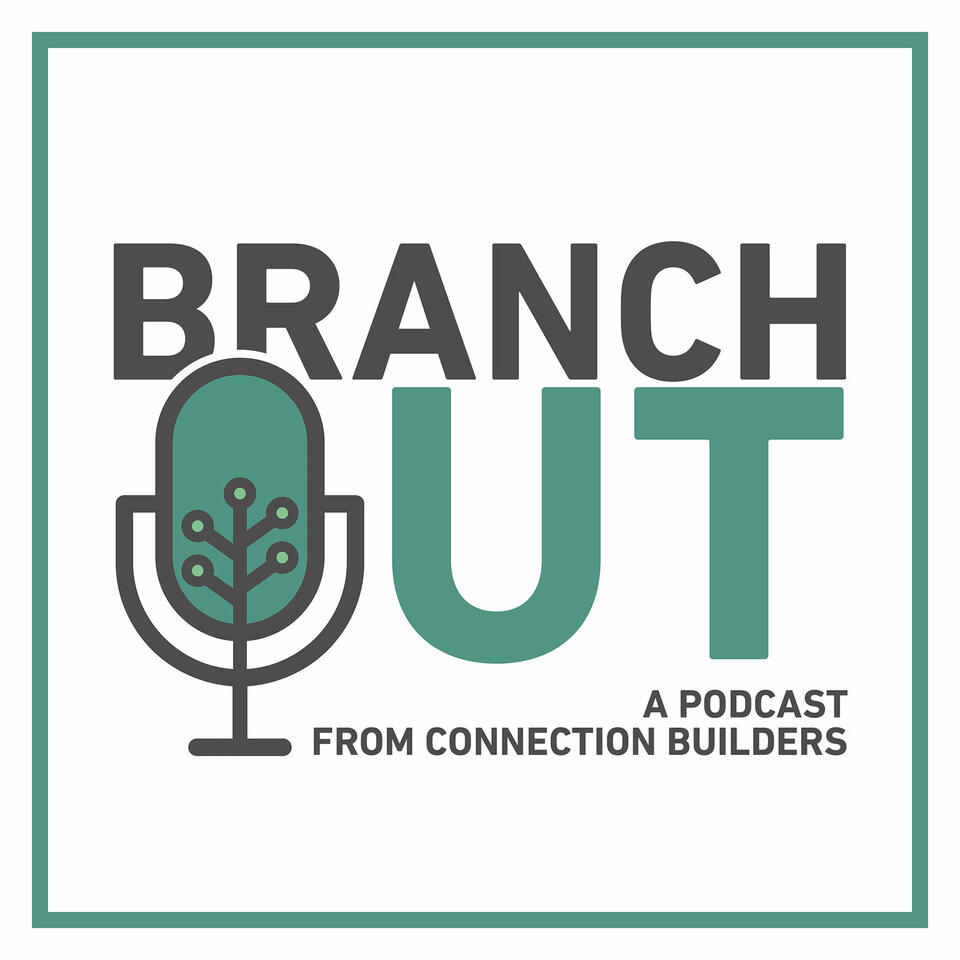 Branch Out - A Podcast from Connection Builders