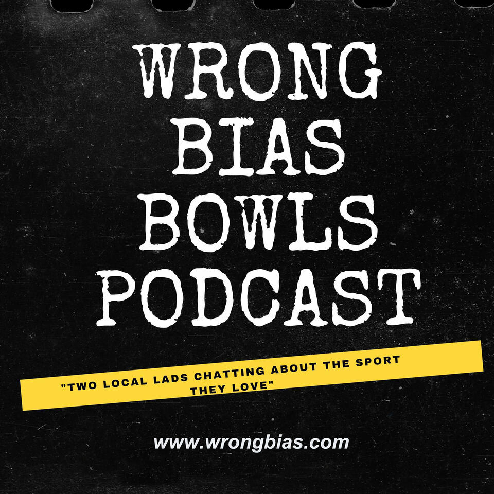 Wrong Bias - Bowls Podcast