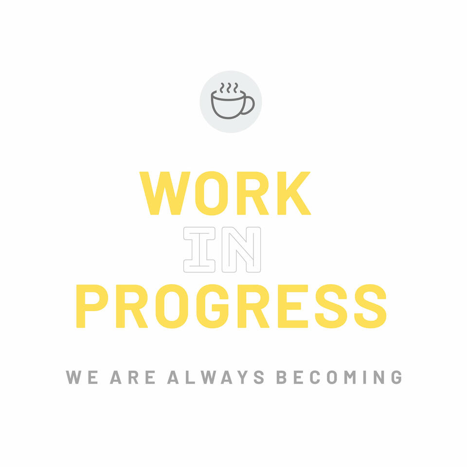 Work In Progress Podcast