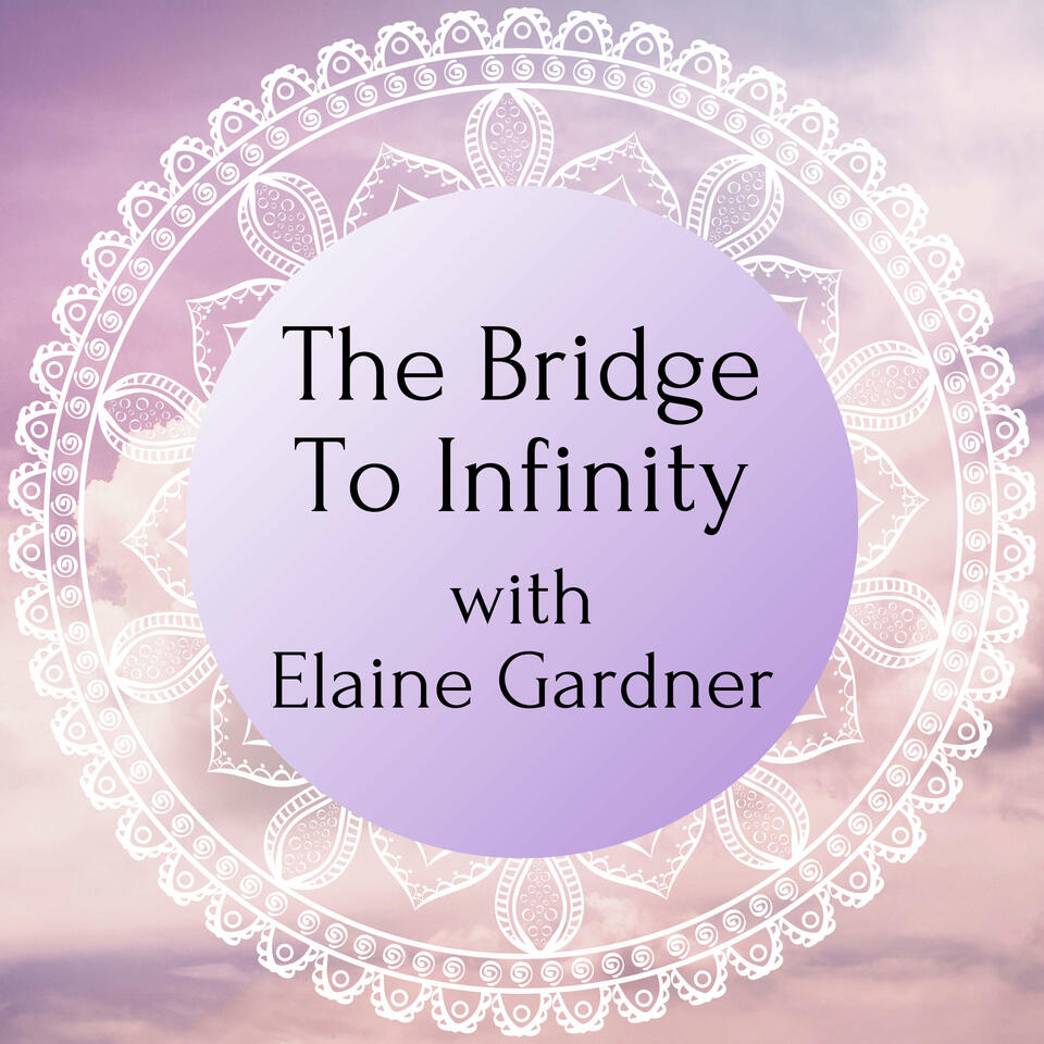 The Bridge To Infinity with Elaine Gardner