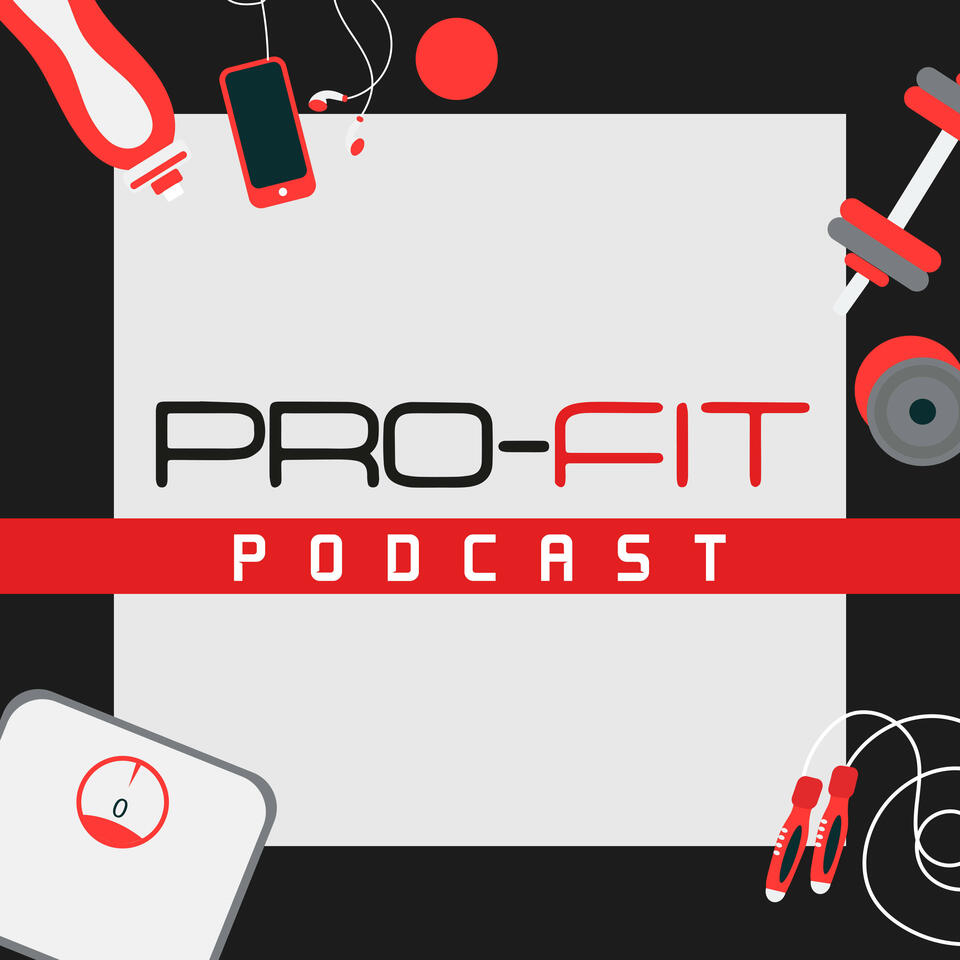 The Pro-Fit Podcast