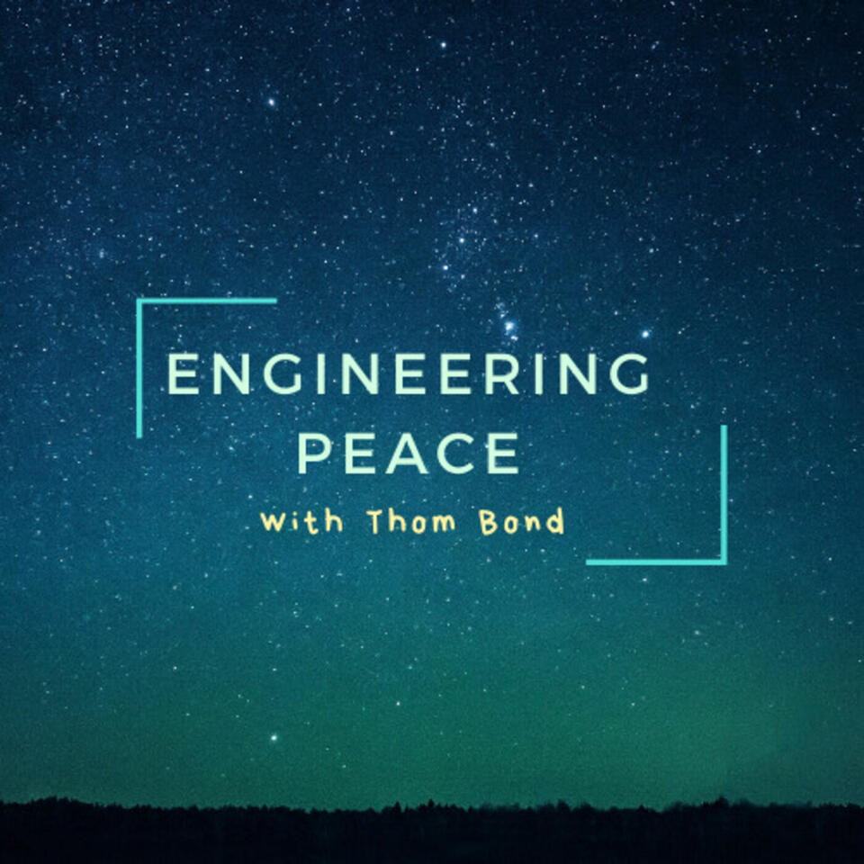 Engineering Peace with Thom Bond