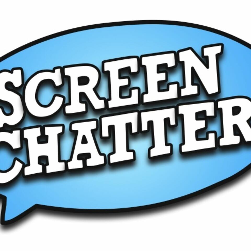 The Screen Chatter Audio Podcast