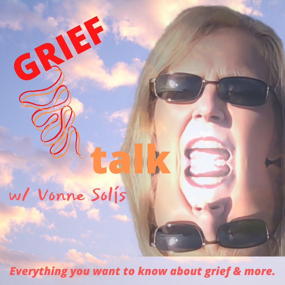 Grief Talk w/ Vonne Solis
