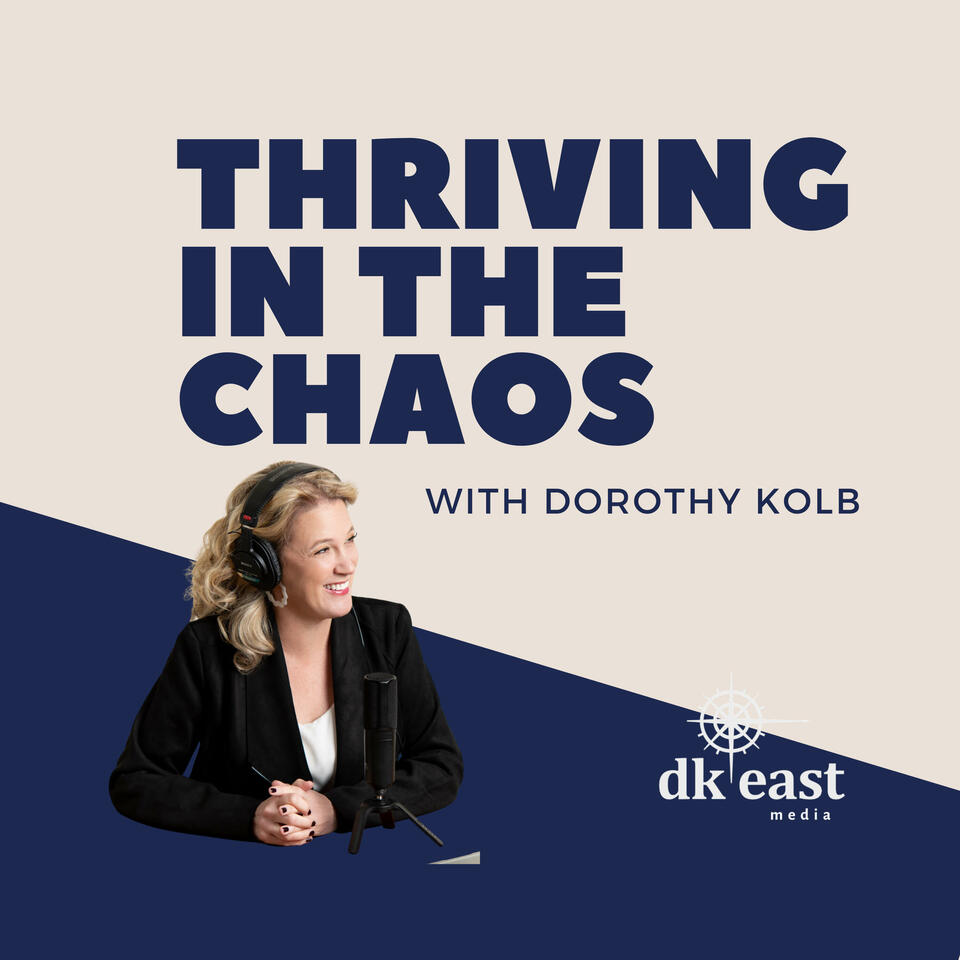 Thriving in the Chaos with Dorothy Kolb