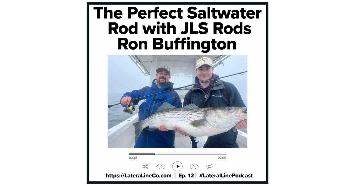 The Perfect Saltwater Light Tackle Fishing Rod with Ron Buffington CEO of  JLS Rods - Fishing Reports by Lateral Line Fishing Journal