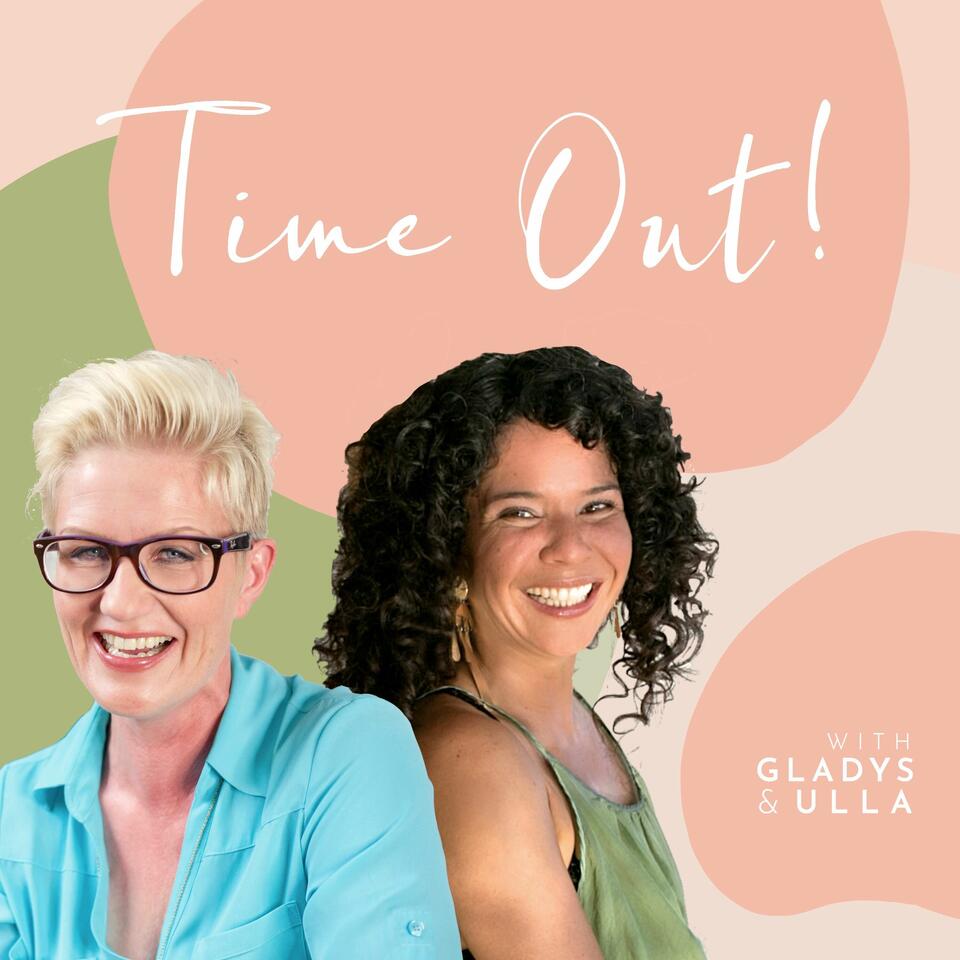 Time Out! with Gladys and Ulla